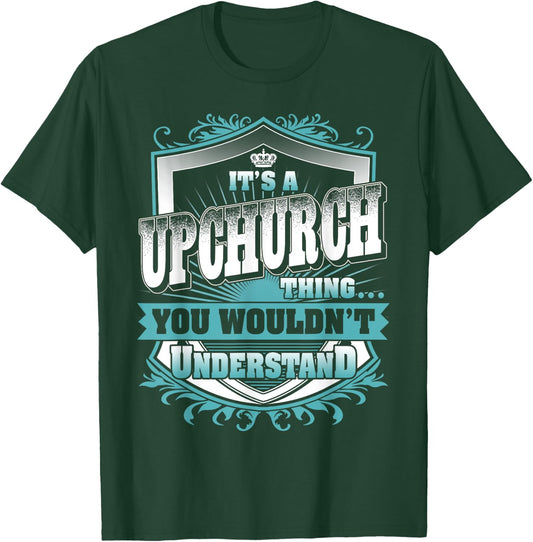 It's A UPCHURCH Thing You Wouldn't Understand Name Vintage T-Shirt - T-Shirt | Forest