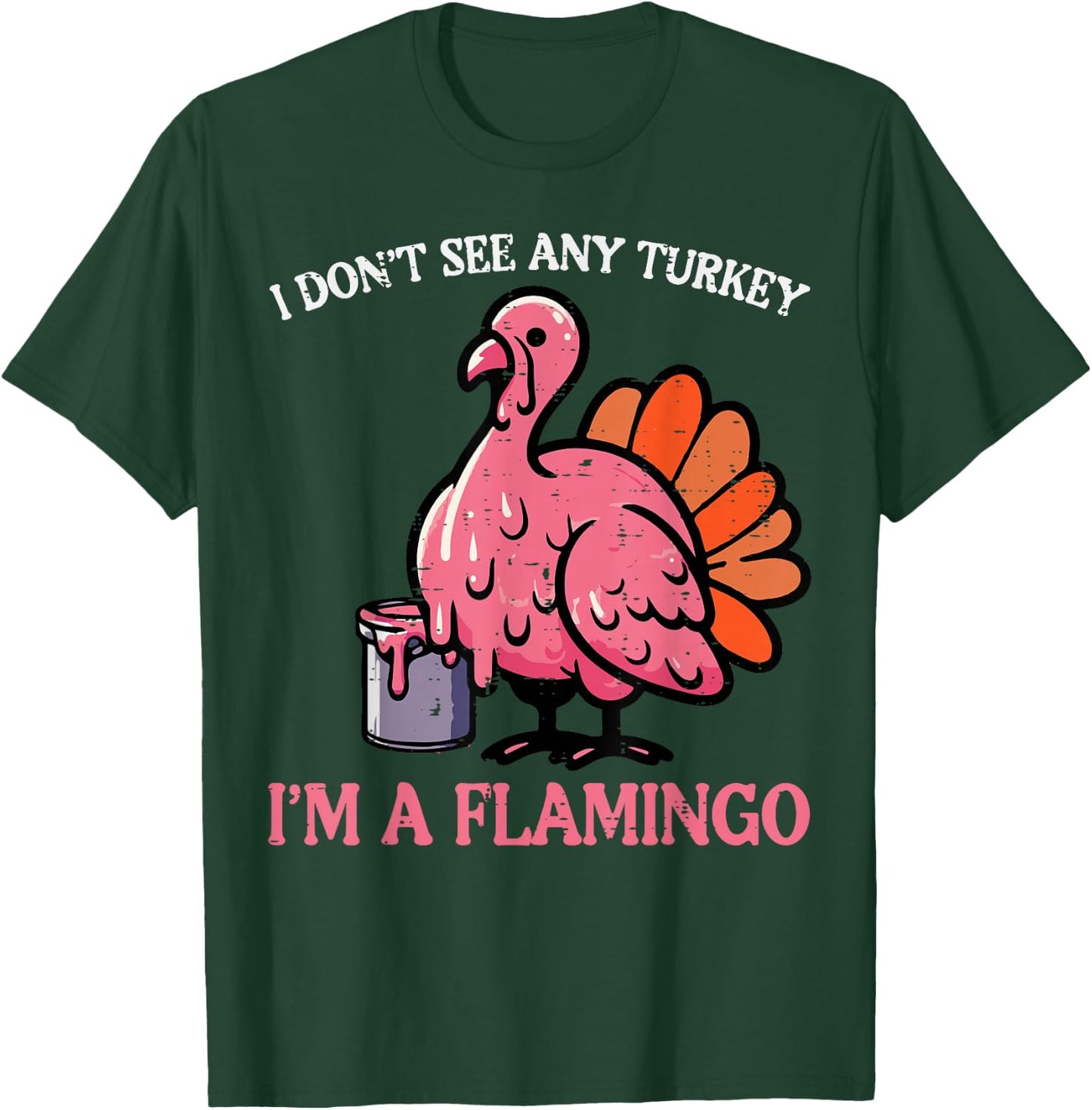 Thanksgiving I Dont See Turkey Im Flamingo Men Women Kids T-Shirt - T-Shirt | Forest
