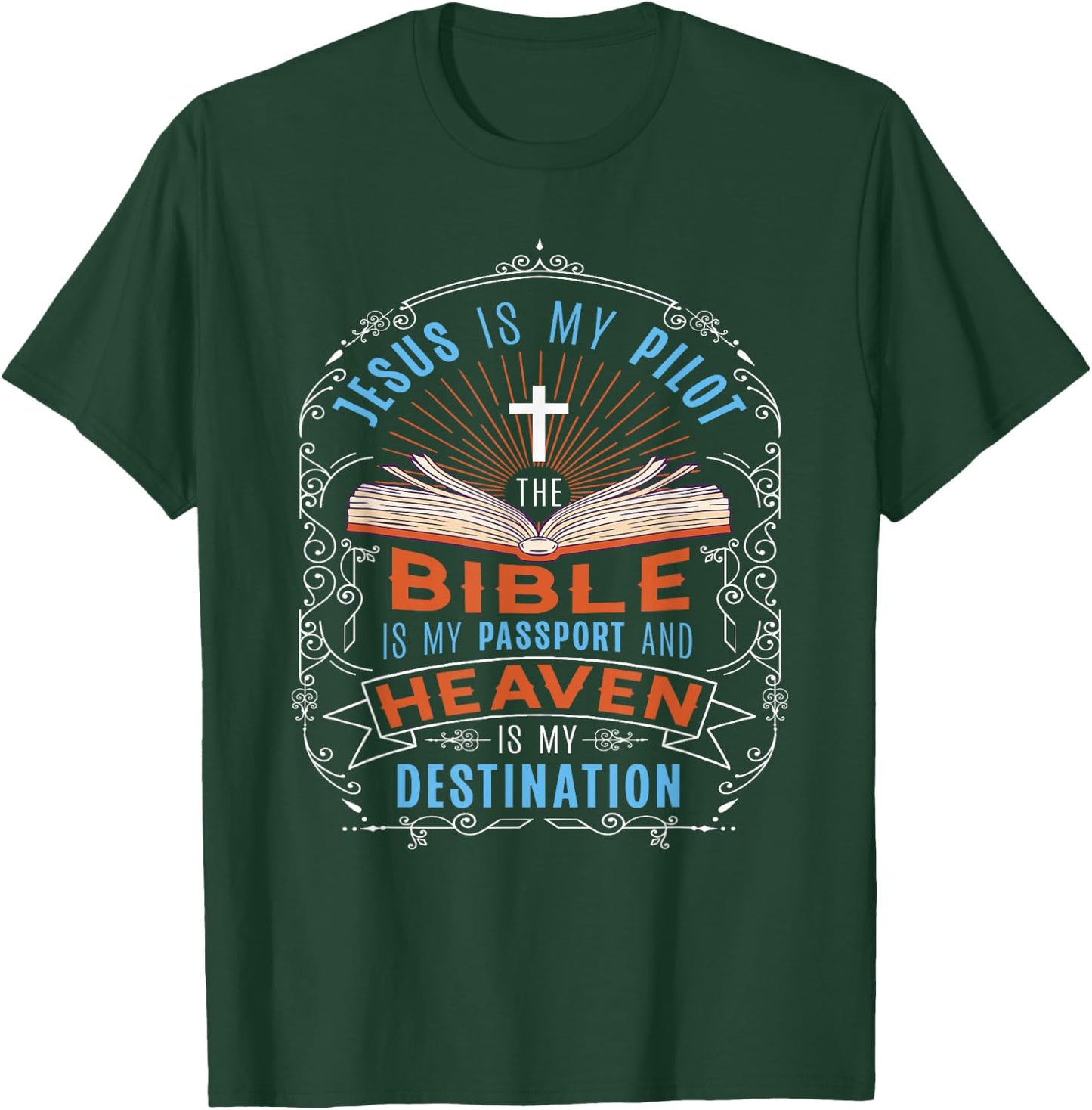 Jesus Is My Pilot Bible Is My Passport Heaven Destination T-Shirt - T-Shirt | Forest