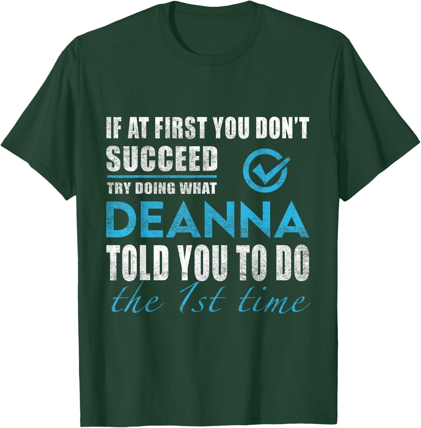 Deanna Name - Try What Deanna Told You To Do T-Shirt - T-Shirt | Forest