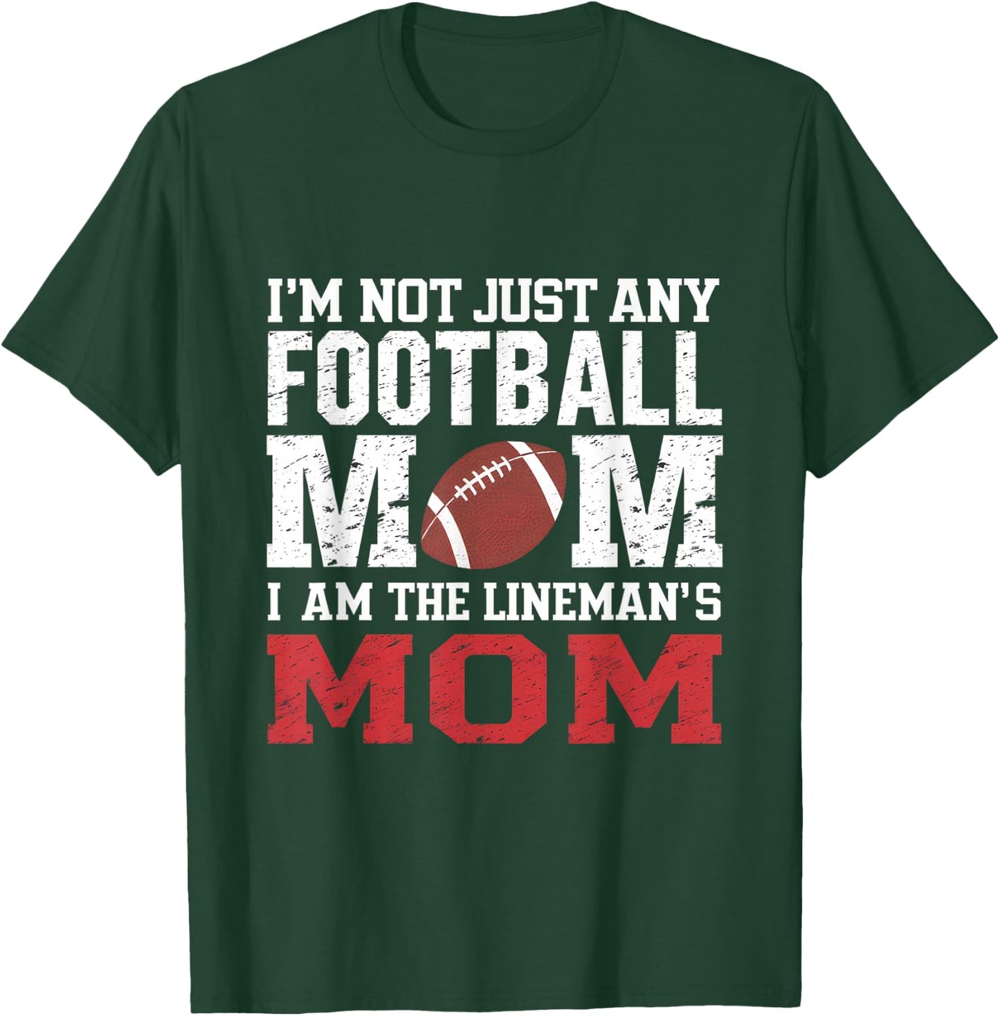 I'm Not Just Any Football Mom I'm The Lineman's Mom T-Shirt - T-Shirt | Forest