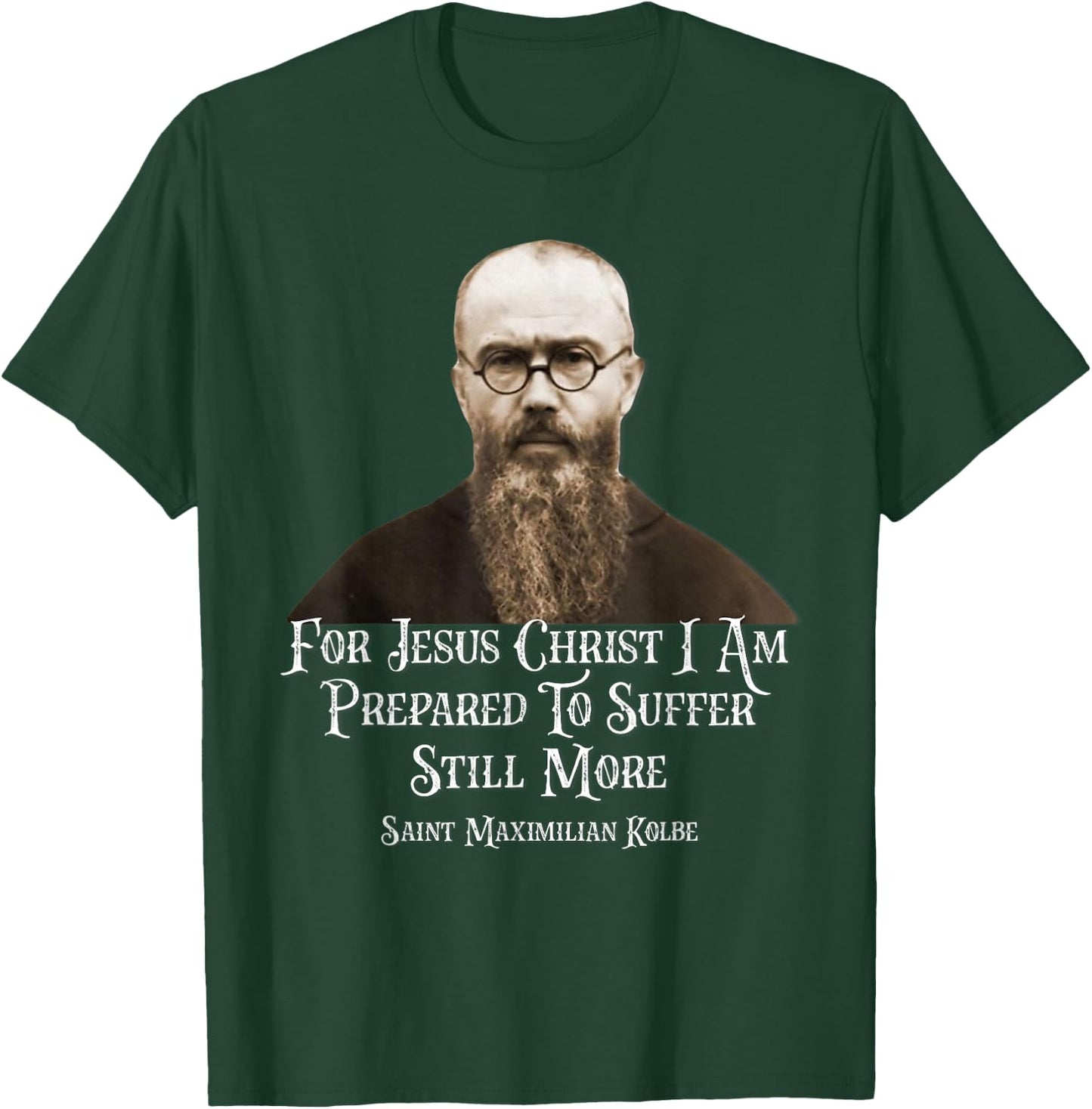 Catholic St. Maximilian Kolbe Quote T-Shirt - T-Shirt | Forest
