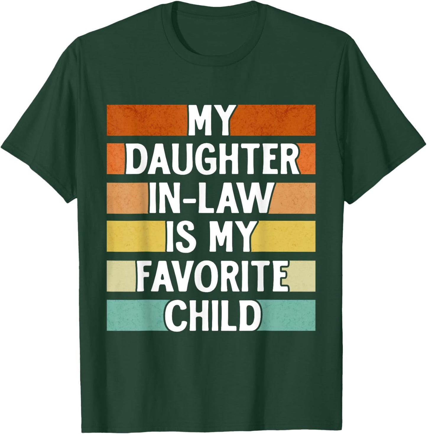 My Daughter In Law Is My Favorite Child Funny Fathers Day T-Shirt - T-Shirt | Forest