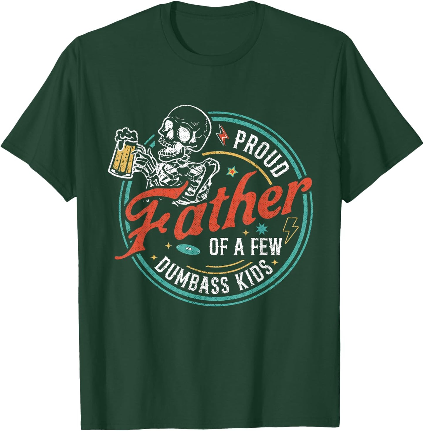 Proud Father Of A Few Dumbass Kids Funny Dad Love Family T-Shirt - T-Shirt | Forest