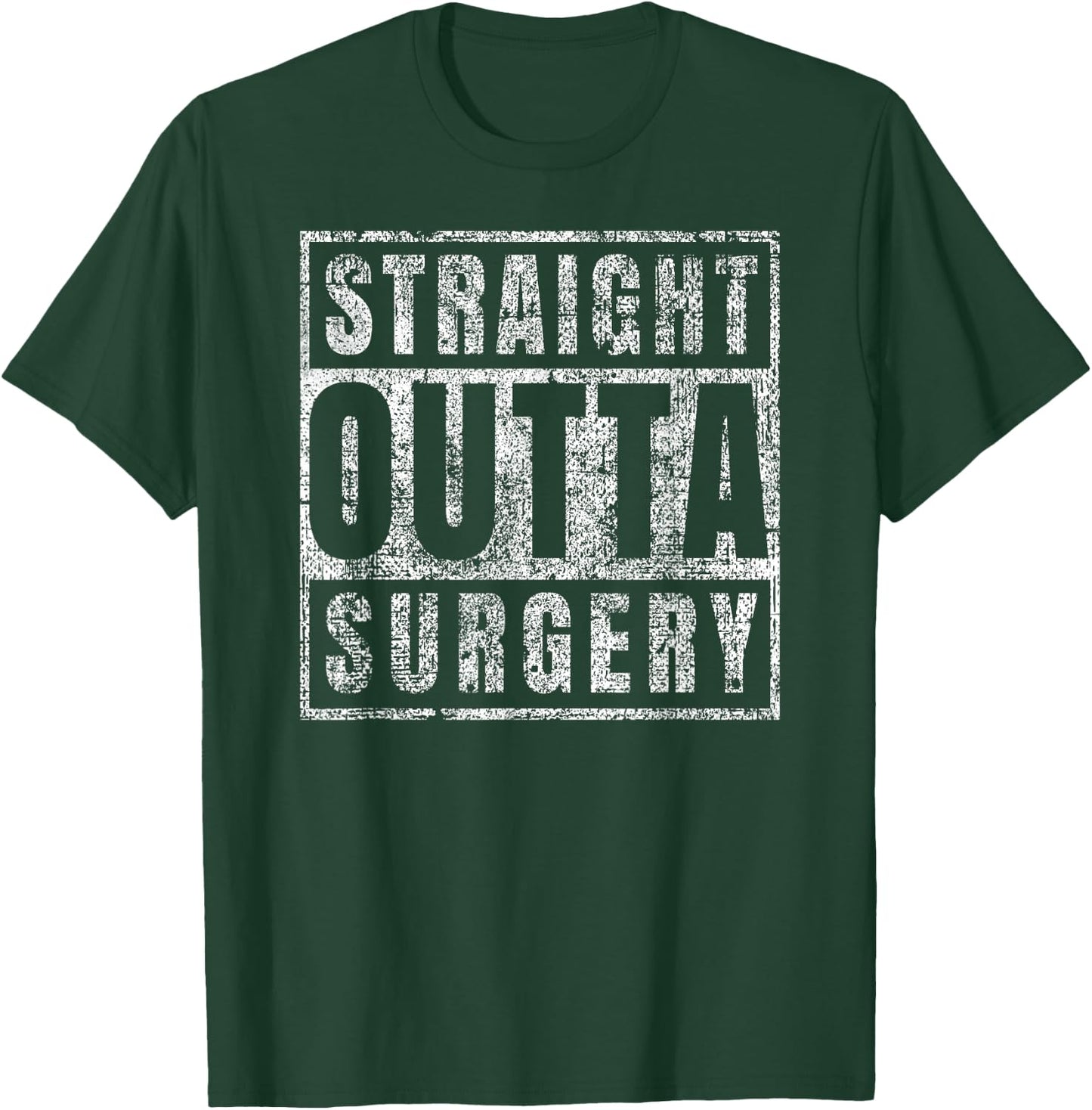 Get Well Soon Gifts Post Surgery Funny Straight Outta T-Shirt - T-Shirt | Forest