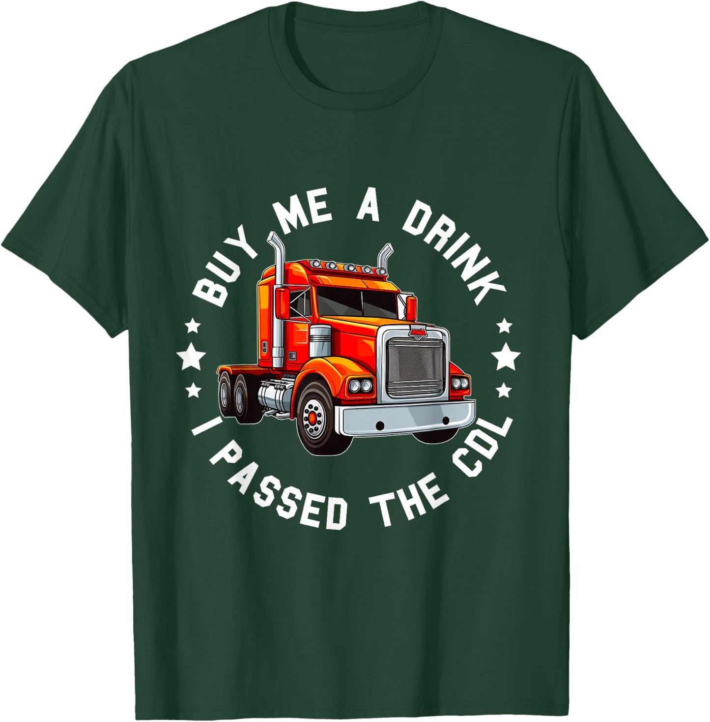 CDL Truck Driver Trucker Driving Passed CDL Exam T-Shirt - T-Shirt | Forest