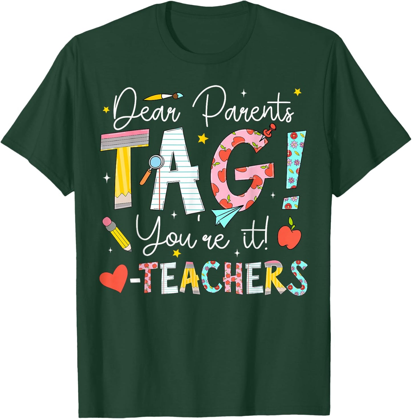 Dear Parents Tag You're It Love Teachers Last Day of School T-Shirt - T-Shirt | Forest