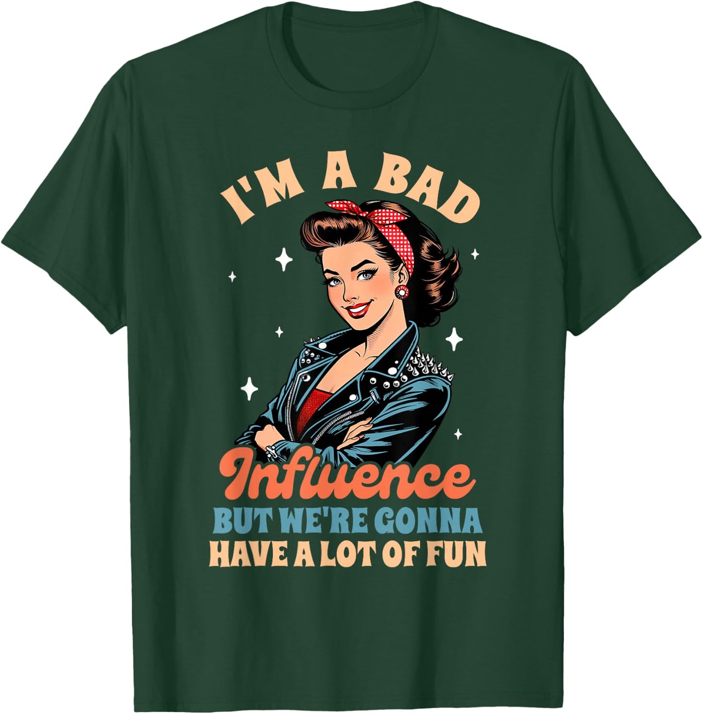Sarcasm I'm A Bad Influence We're Gonna Have A Lot Of Fun T-Shirt - T-Shirt | Forest