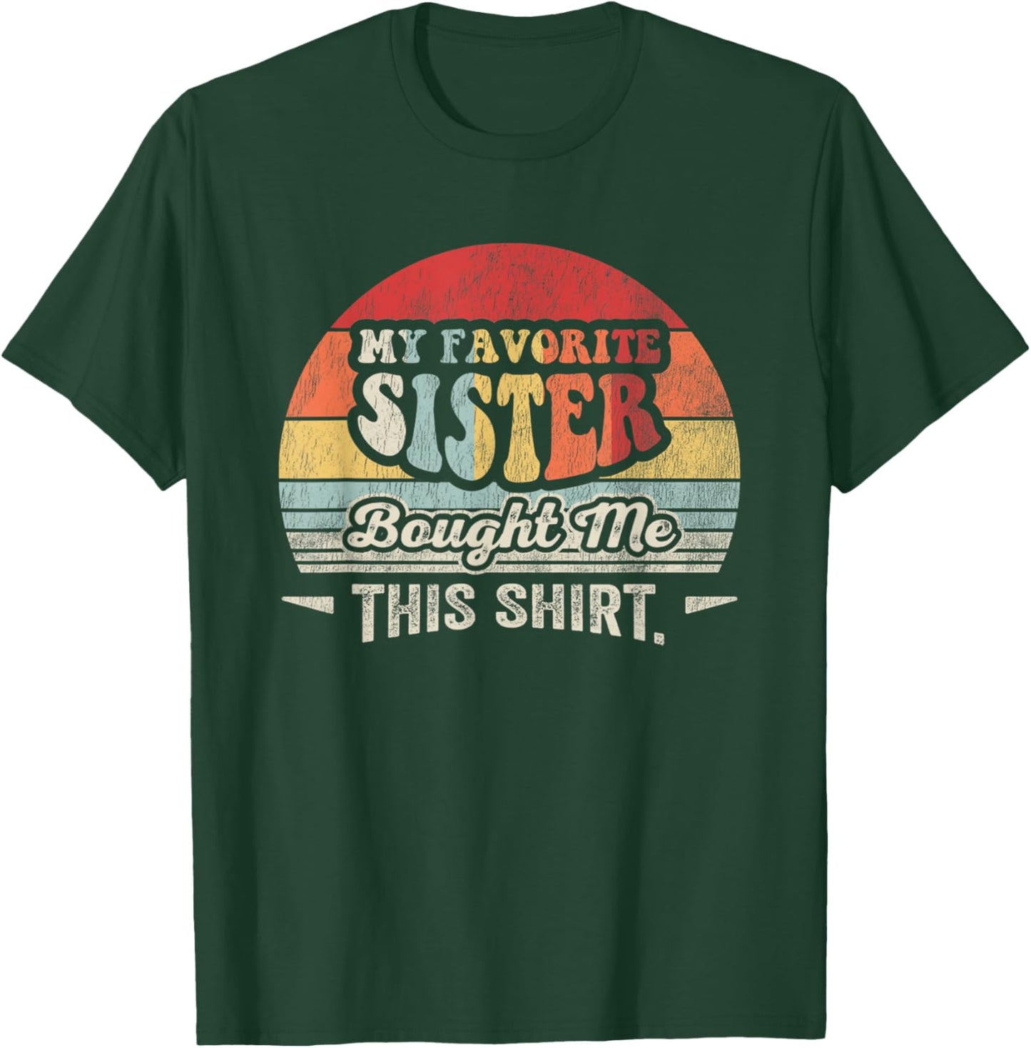 My Favorite Sister Bought Me This Shirt Vintage T-Shirt - T-Shirt | Forest