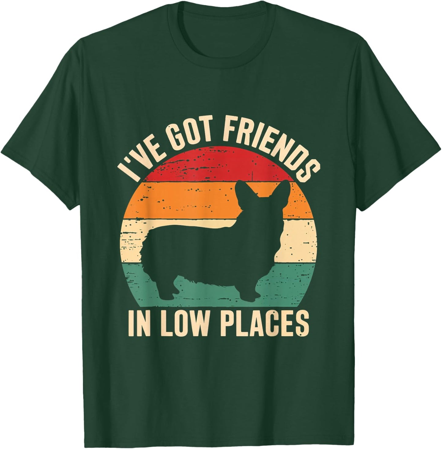 I've Got Friends Corgi Pembroke Low Places Dog Lovers T-Shirt - T-Shirt | Forest