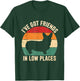 I've Got Friends Corgi Pembroke Low Places Dog Lovers T-Shirt - T-Shirt | Forest