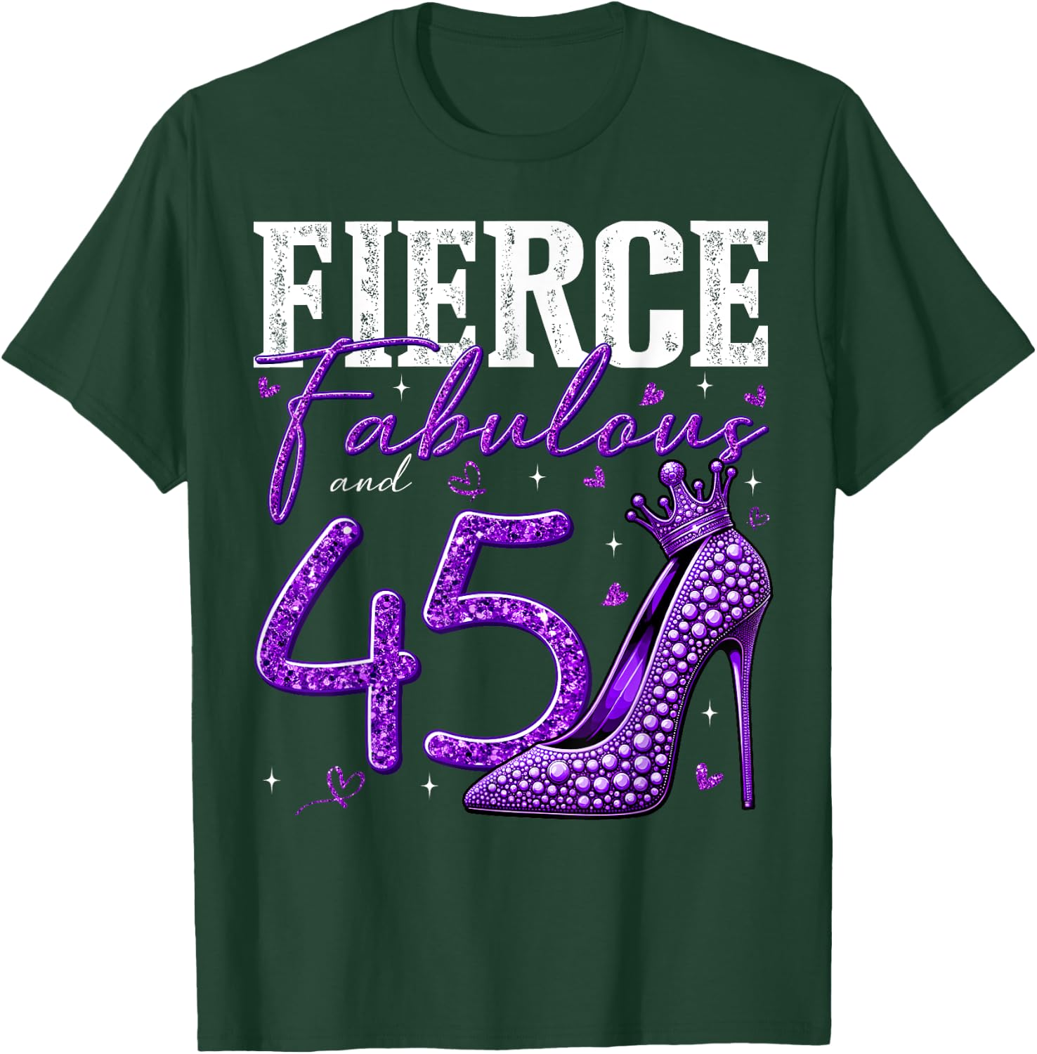 45th Birthday Fierce Fabulous and 45 Year Old Gifts Heels T-Shirt - T-Shirt | Forest