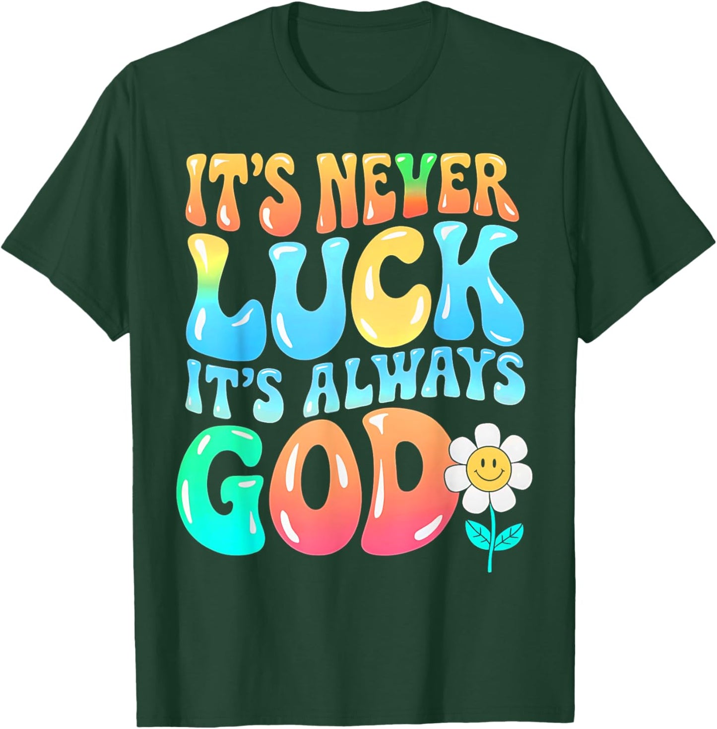 It's Never Luck It's Always God Groovy Gradient Prayer Gifts T-Shirt - T-Shirt | Forest