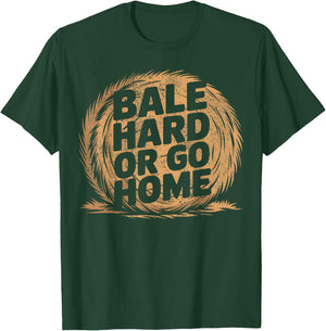 Farmer Pun - Bale Hard Or Go Home - Hay Season Farmer T-Shirt - T-Shirt | Forest