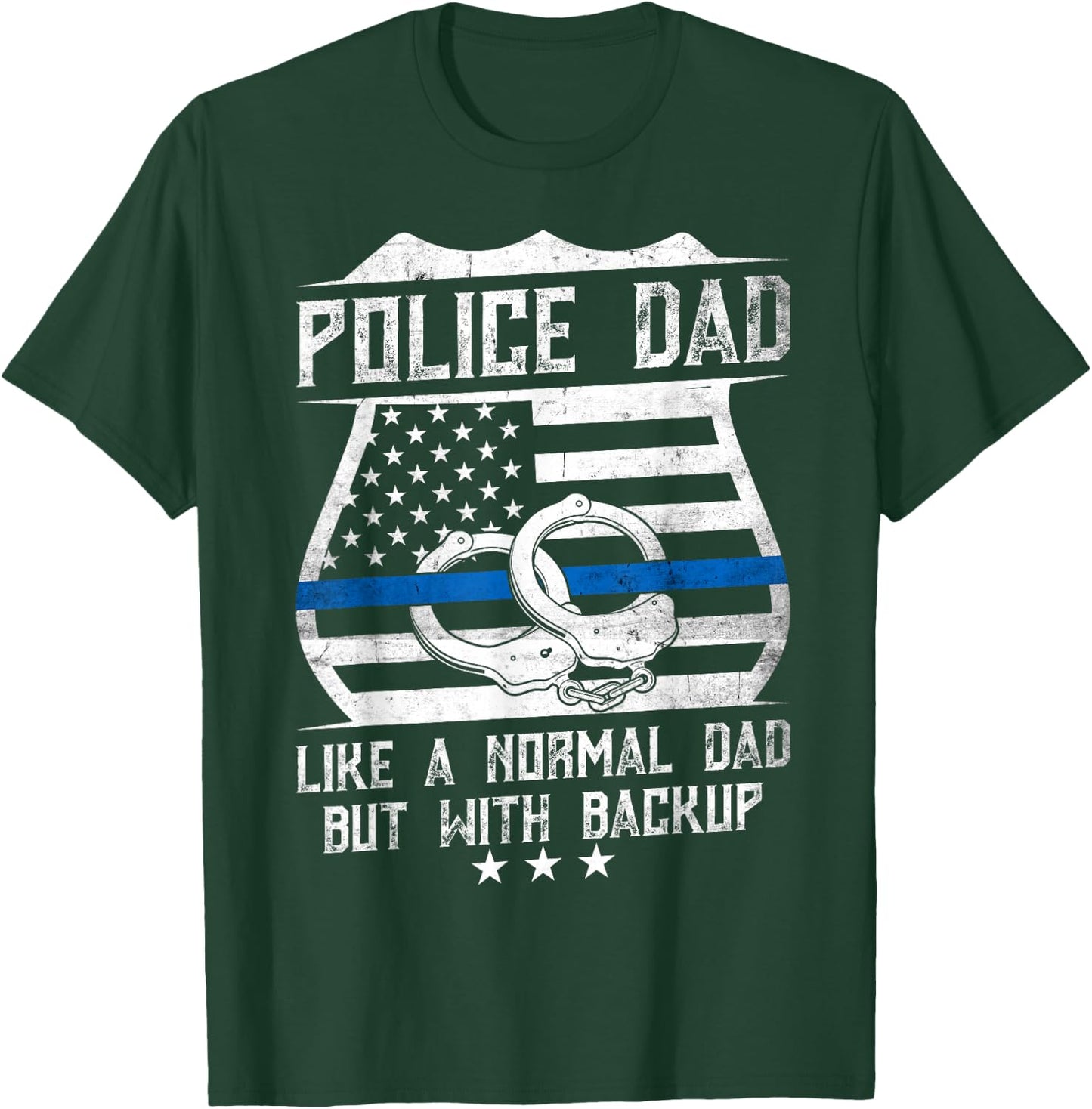 Police Dad Like a Normal Dad but with backup - Father's day T-Shirt - T-Shirt | Forest