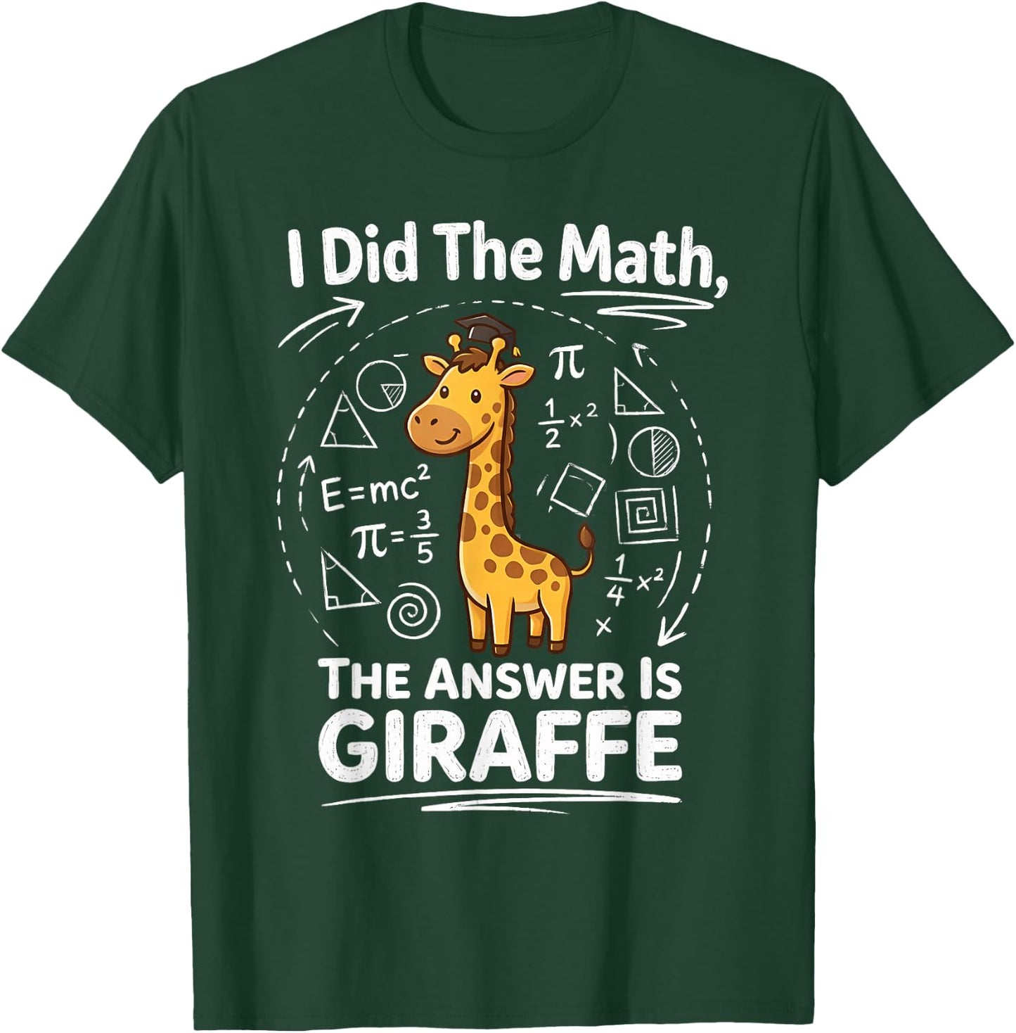 I Did The Math The Answer is Giraffe Funny Zoo Maths Humor T-Shirt - T-Shirt | Forest