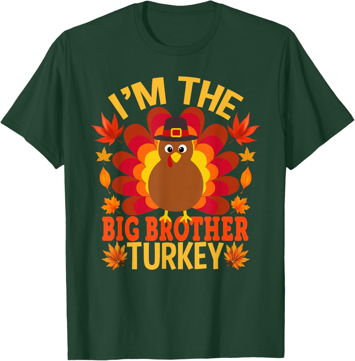 I'm The Big Brother Turkey Funny Fall Autumn Thanksgiving T-Shirt - T-Shirt | Forest