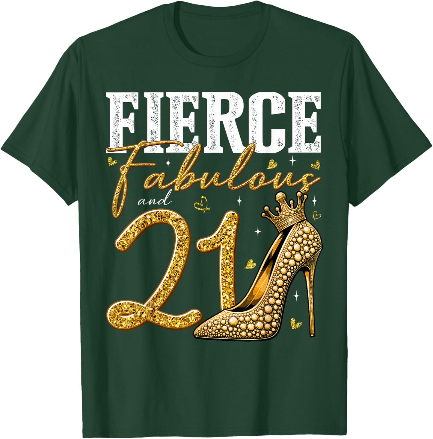 21st Birthday Fierce Fabulous and 21 Year Old Gifts Heels T-Shirt - T-Shirt | Forest