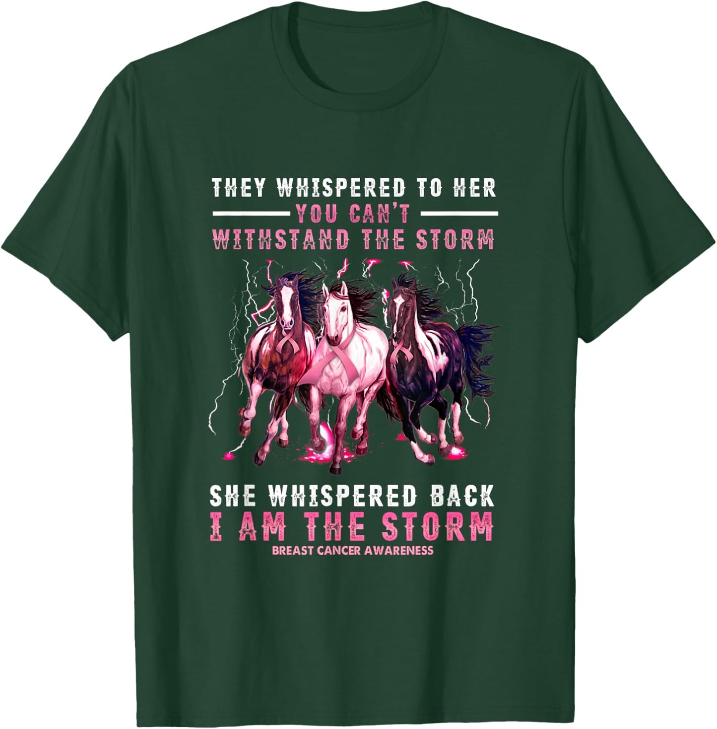 Breast Cancer Horse I Am She Whispered Back I'm The Storm T-Shirt - T-Shirt | Forest