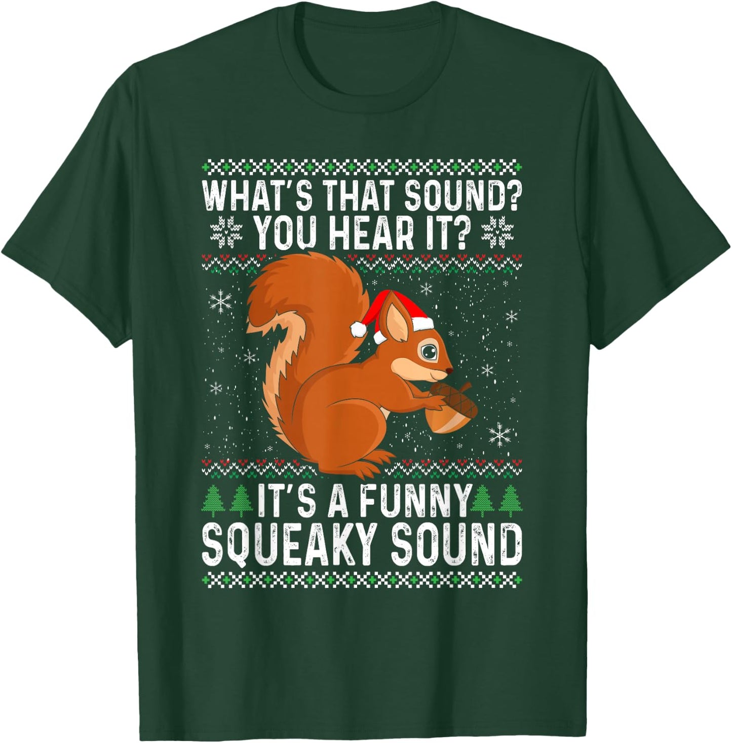 Its a Funny Squeaky Sound Funny Squirrel Christmas T-Shirt - T-Shirt | Forest