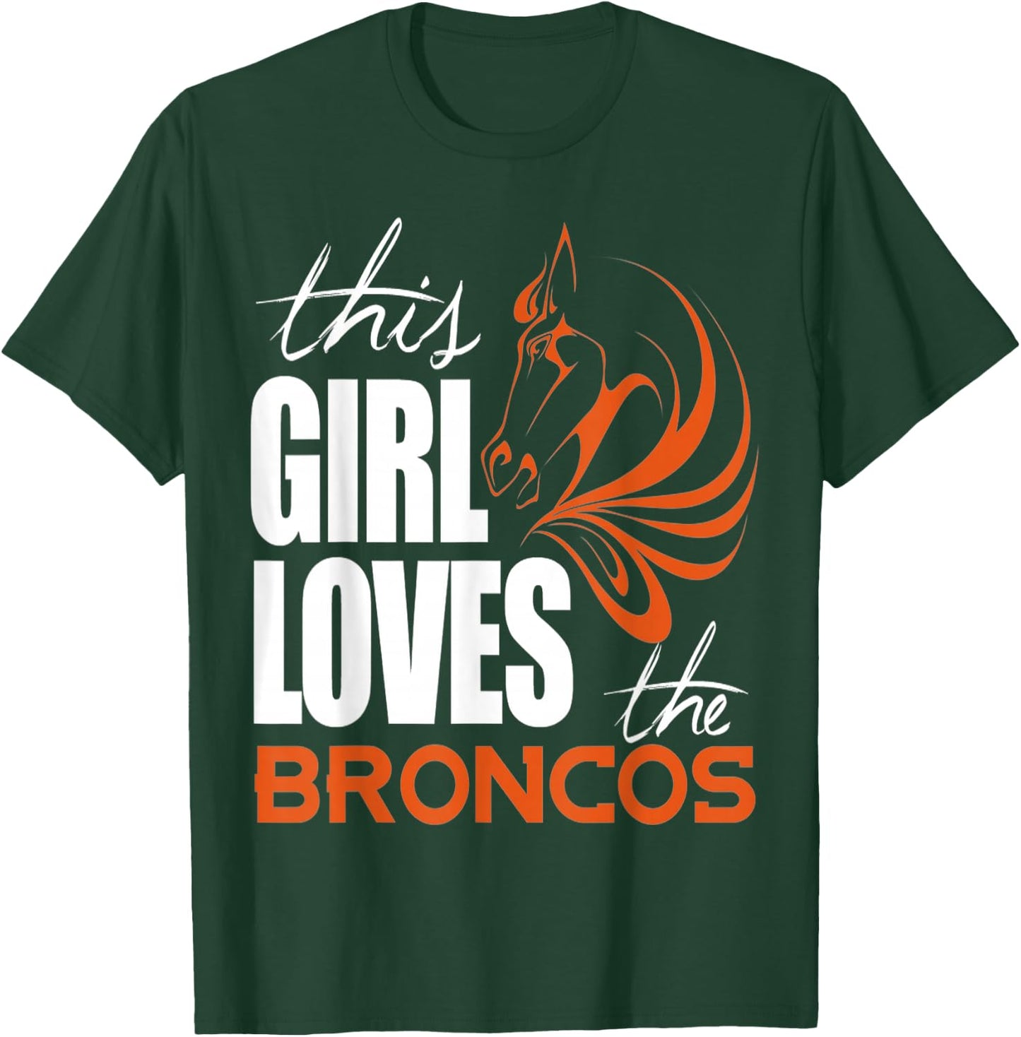 This Girl Loves The Broncos T-Shirt - T-Shirt | Forest