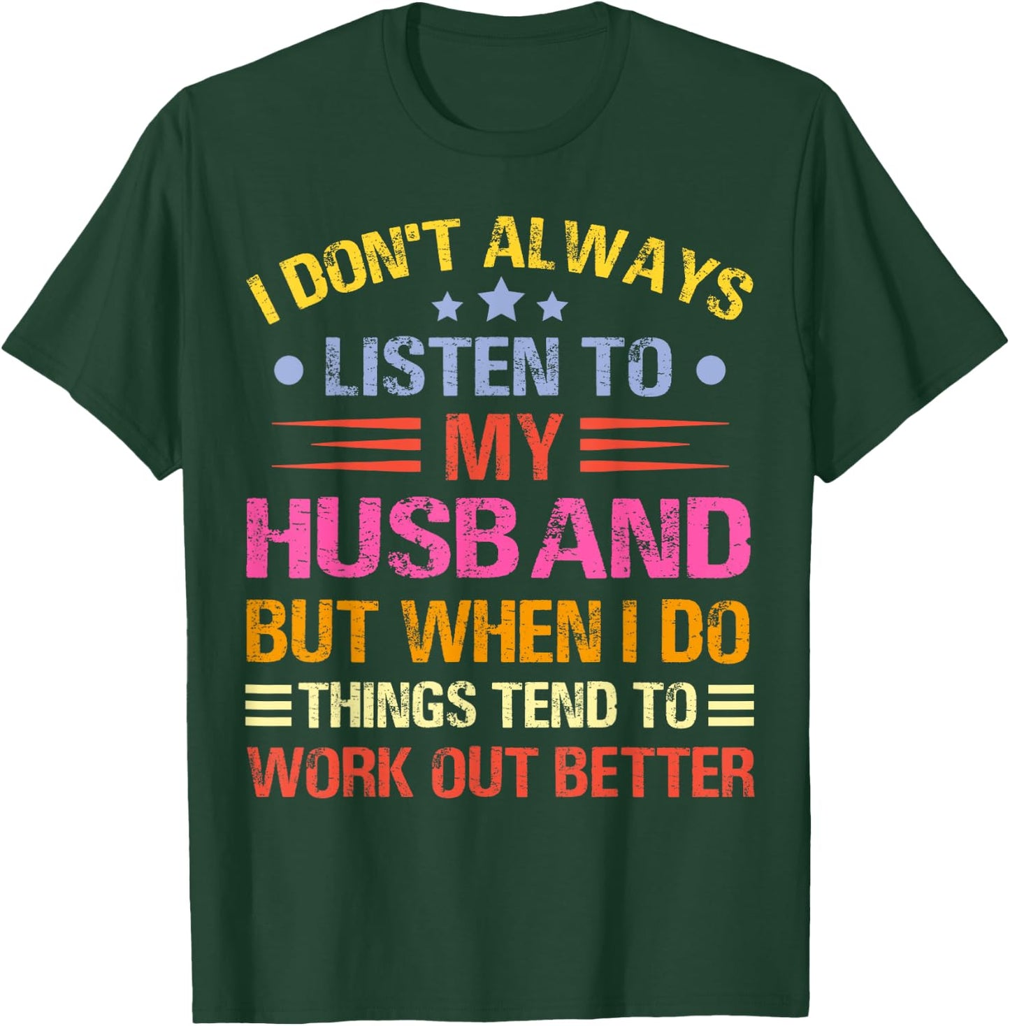 I Don't Always Listen To My Husband Funny Wife Husband T-Shirt - T-Shirt | Forest