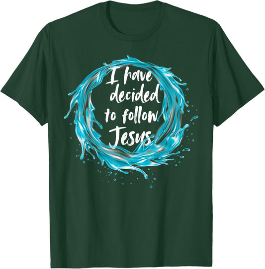 I have decided to follow Jesus Baptism with water splash T-Shirt - T-Shirt | Forest