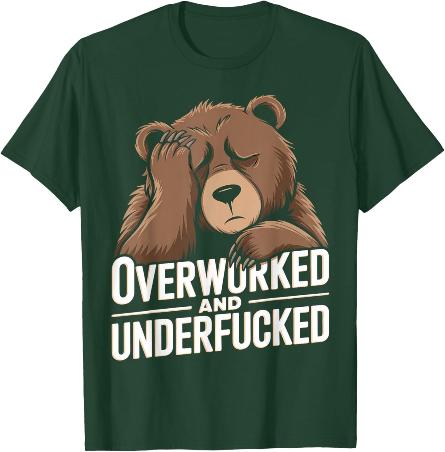 Overworked And Underfucked T-Shirt - T-Shirt | Forest