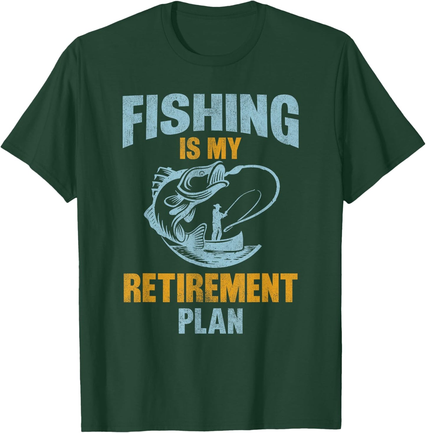 Funny Fishing Lover Retired, Fishing Is My Retirement Plan T-Shirt - T-Shirt | Forest