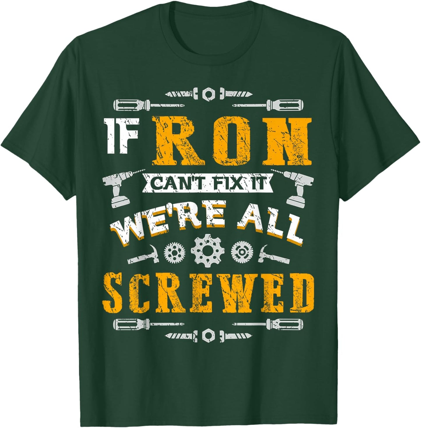 If Ron Can't Fix it We're All Screwed Funny Father's Day T-Shirt - T-Shirt | Forest