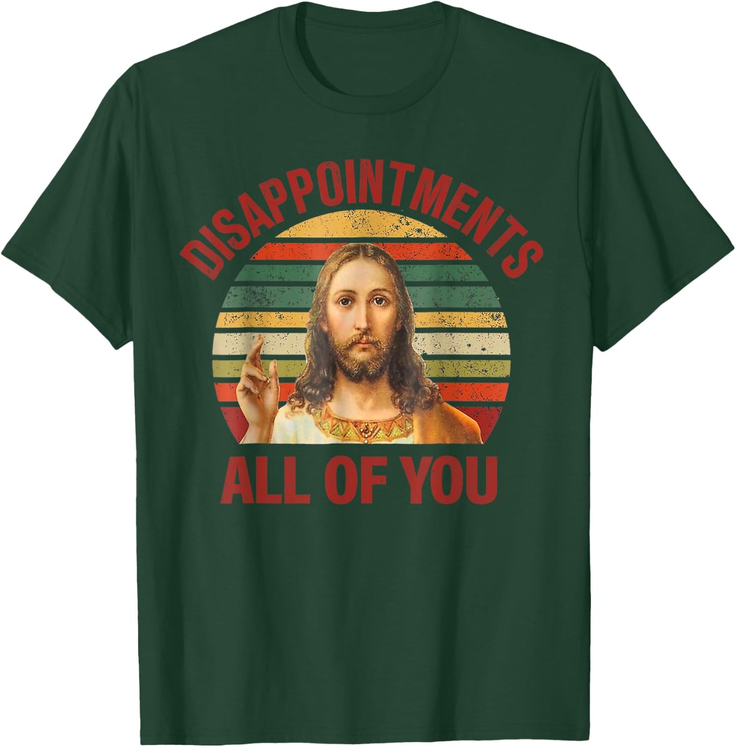 Disappointments Sarcastic All Of You Christian Jesus T-Shirt - T-Shirt | Forest