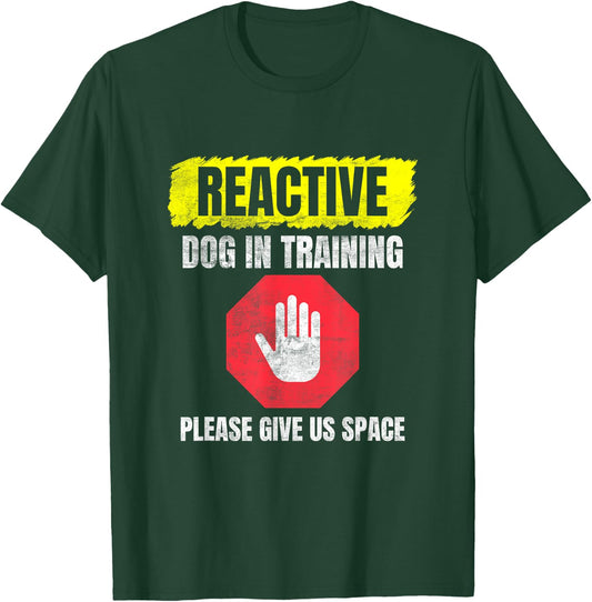 Reactive Dog In Training & Nervous Dog Owners T-Shirt - T-Shirt | Forest