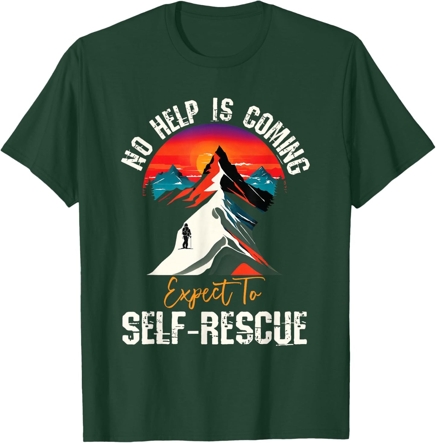 No Help Is Coming Expect To Self-Rescue Sunset Quote Hiking T-Shirt - T-Shirt | Forest