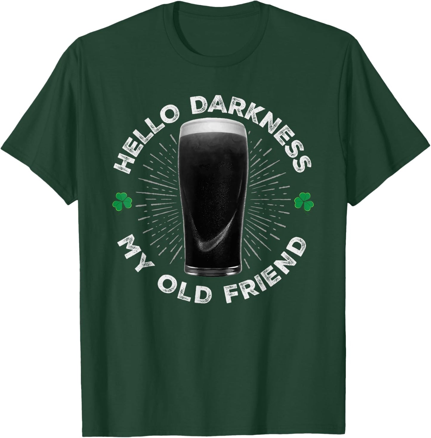Hello Darkness My Old Friend, Funny St Patrick's Day Stout T-Shirt - T-Shirt | Forest