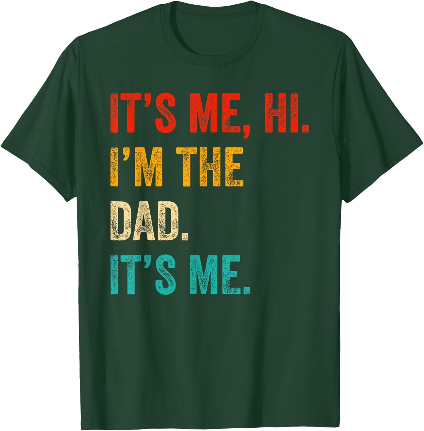 Fathers Day Shirt Retro Funny Its Me Hi I'm The Dad Its Me T-Shirt - T-Shirt | Forest