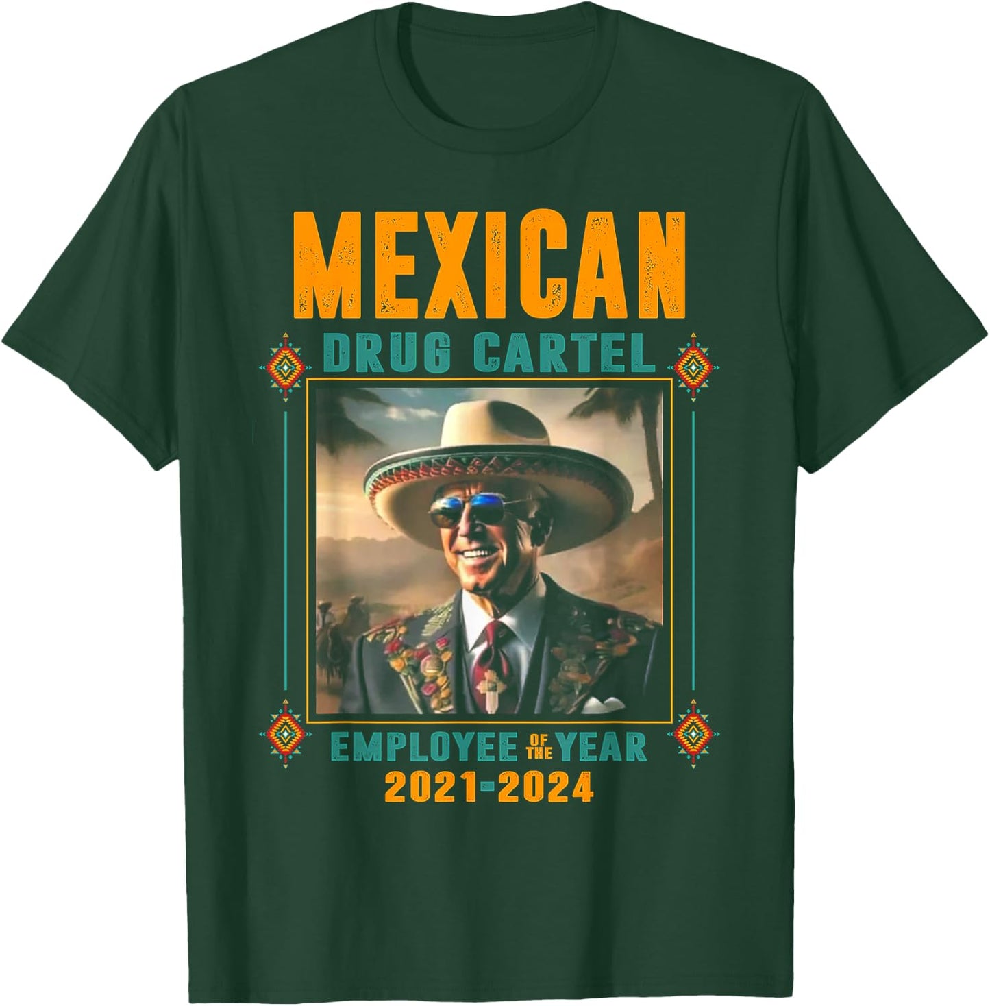 Mexican Drug Cartel Employee Of The Year - Biden T-Shirt - T-Shirt | Forest