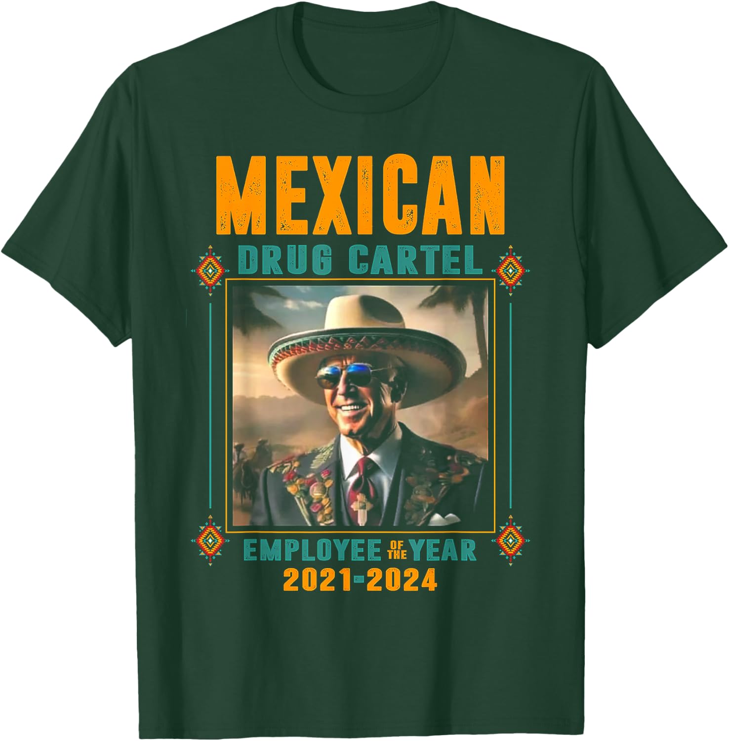 Mexican Drug Cartel Employee Of The Year - Biden T-Shirt - T-Shirt | Forest