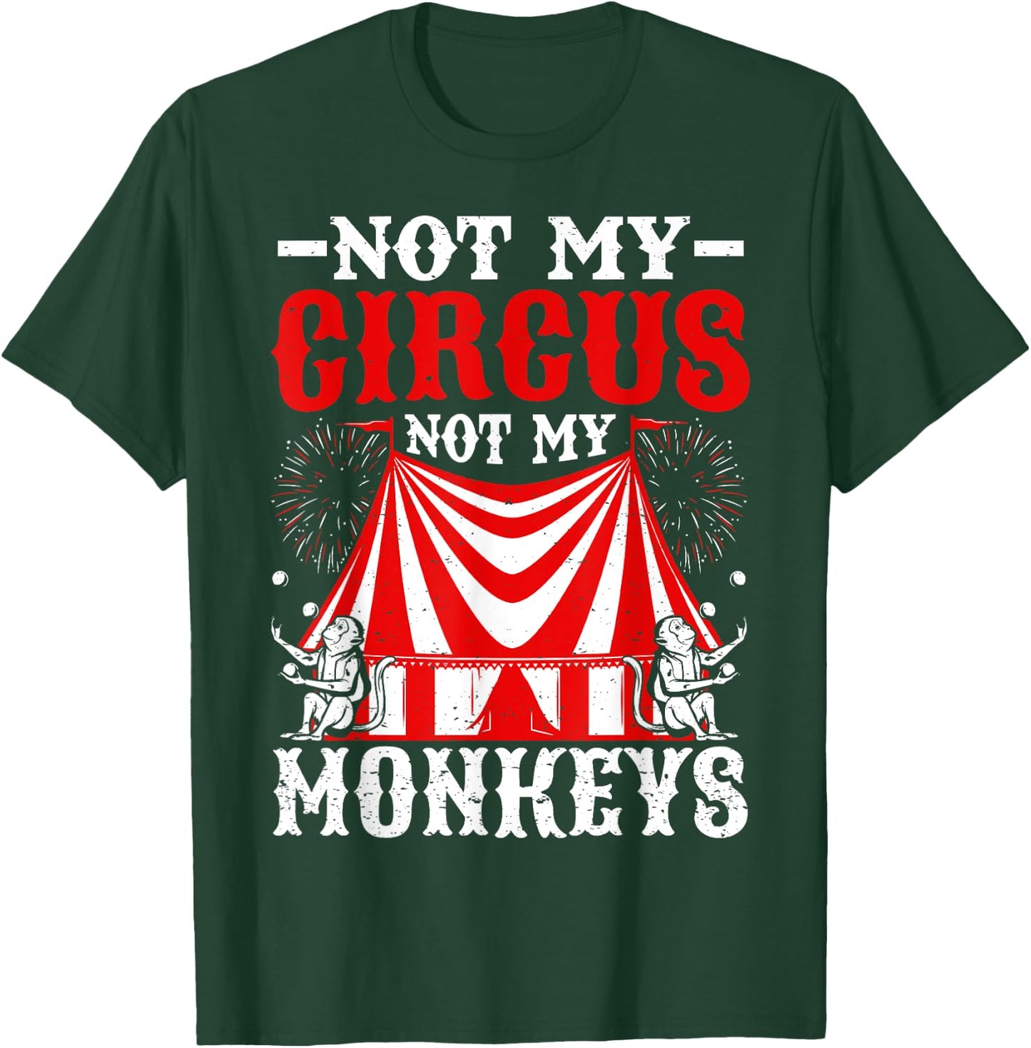 Not My Circus Not My Monkeys But I Know All The Clowns T-Shirt - T-Shirt | Forest