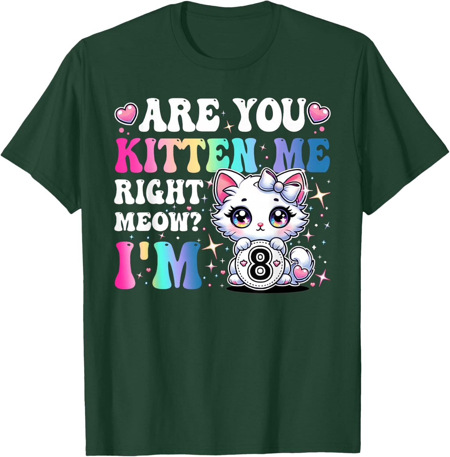 Are You Kitten Me Right Meow Anime 8th Birthday Cat Kitten T-Shirt - T-Shirt | Forest