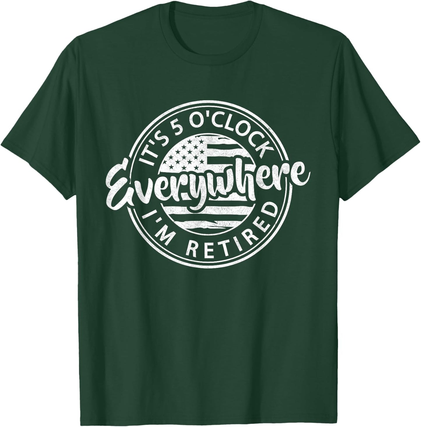 It's 5 O'Clock Everywhere I'm Retired summer Retirement T-Shirt - T-Shirt | Forest