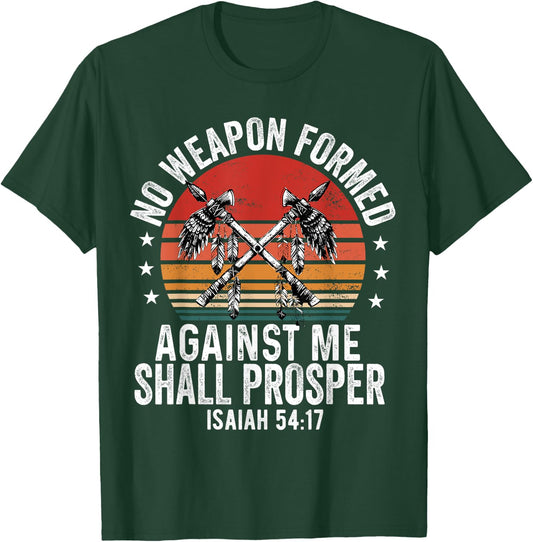 No Weapon Formed Against Me Shall Prosper Christian Believer T-Shirt - T-Shirt | Forest