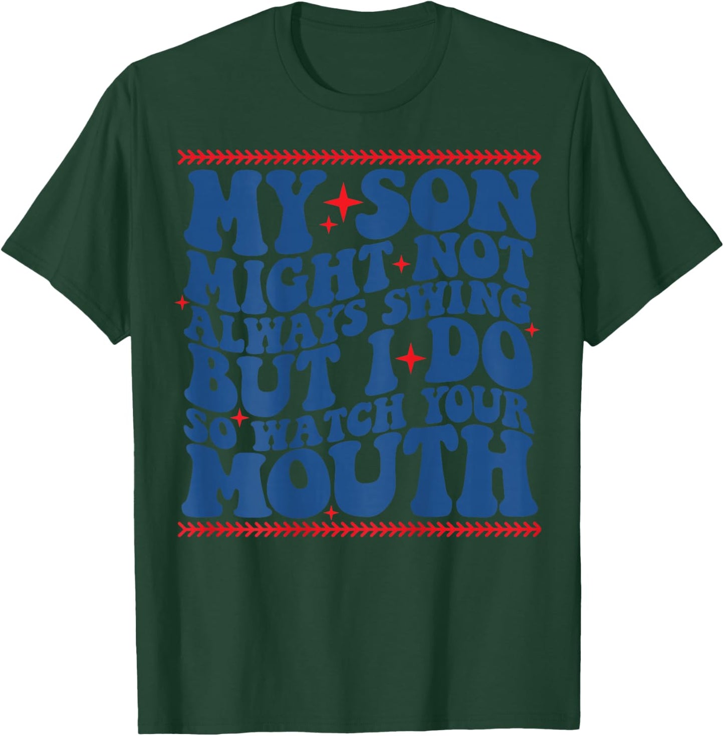 My son might not always swing but i do so watch your mouth T-Shirt - T-Shirt | Forest