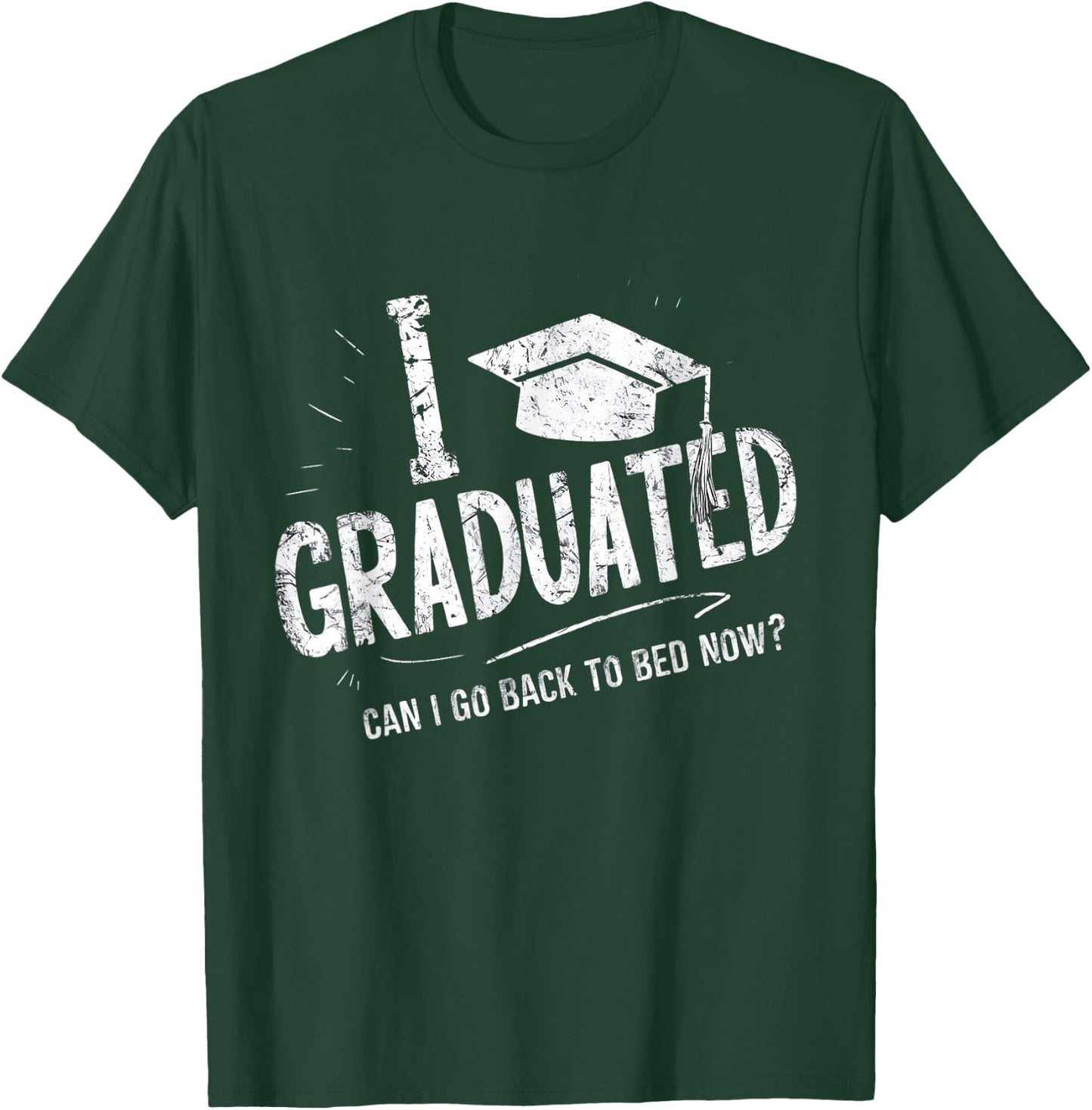 Funny Corner I Graduated Can I Go Back To Bed Now Graduation , Small T-Shirt - T-Shirt | Forest