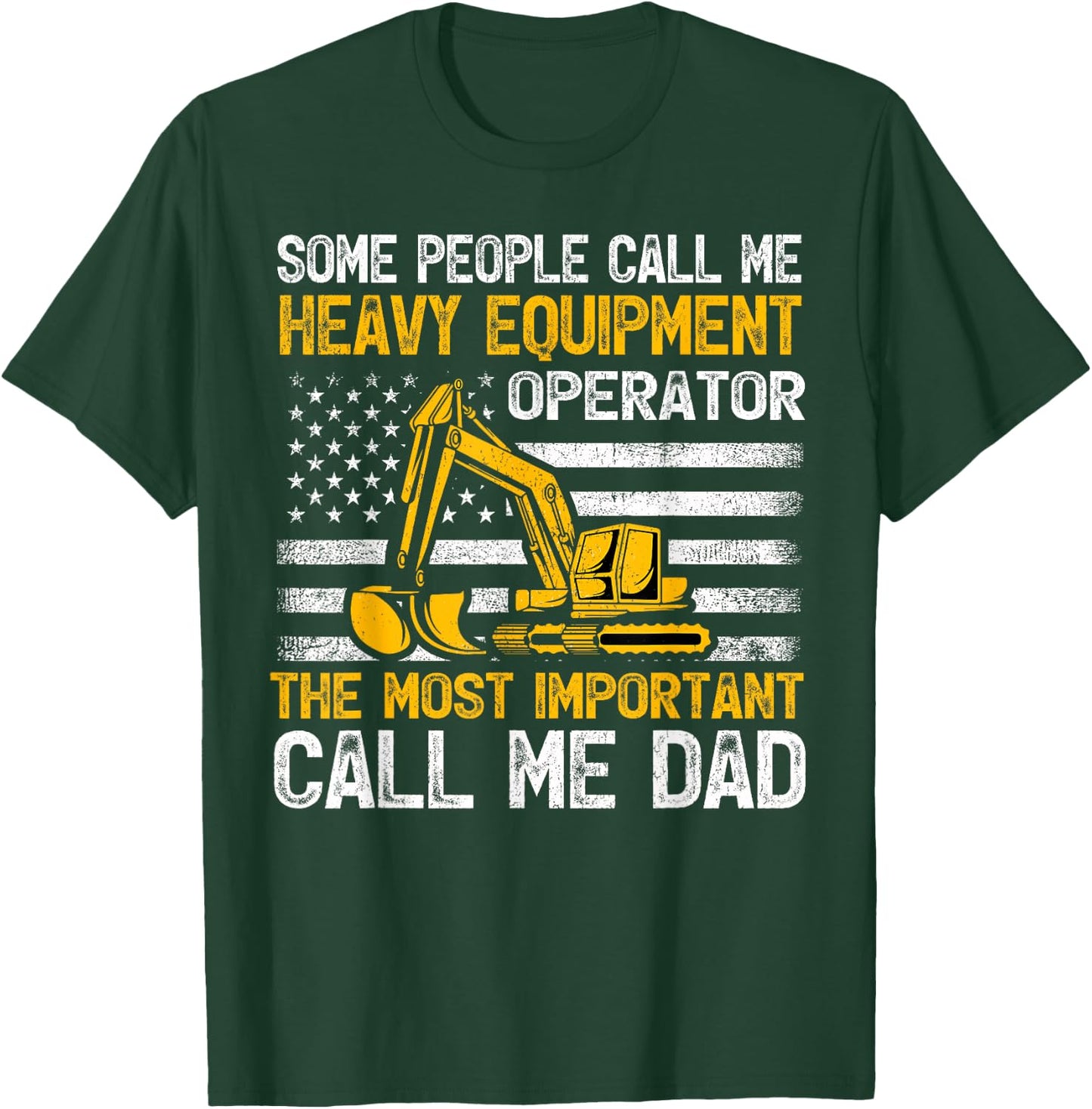 Some People Call Me Heavy Equipment Operator Excavator Dad T-Shirt - T-Shirt | Forest