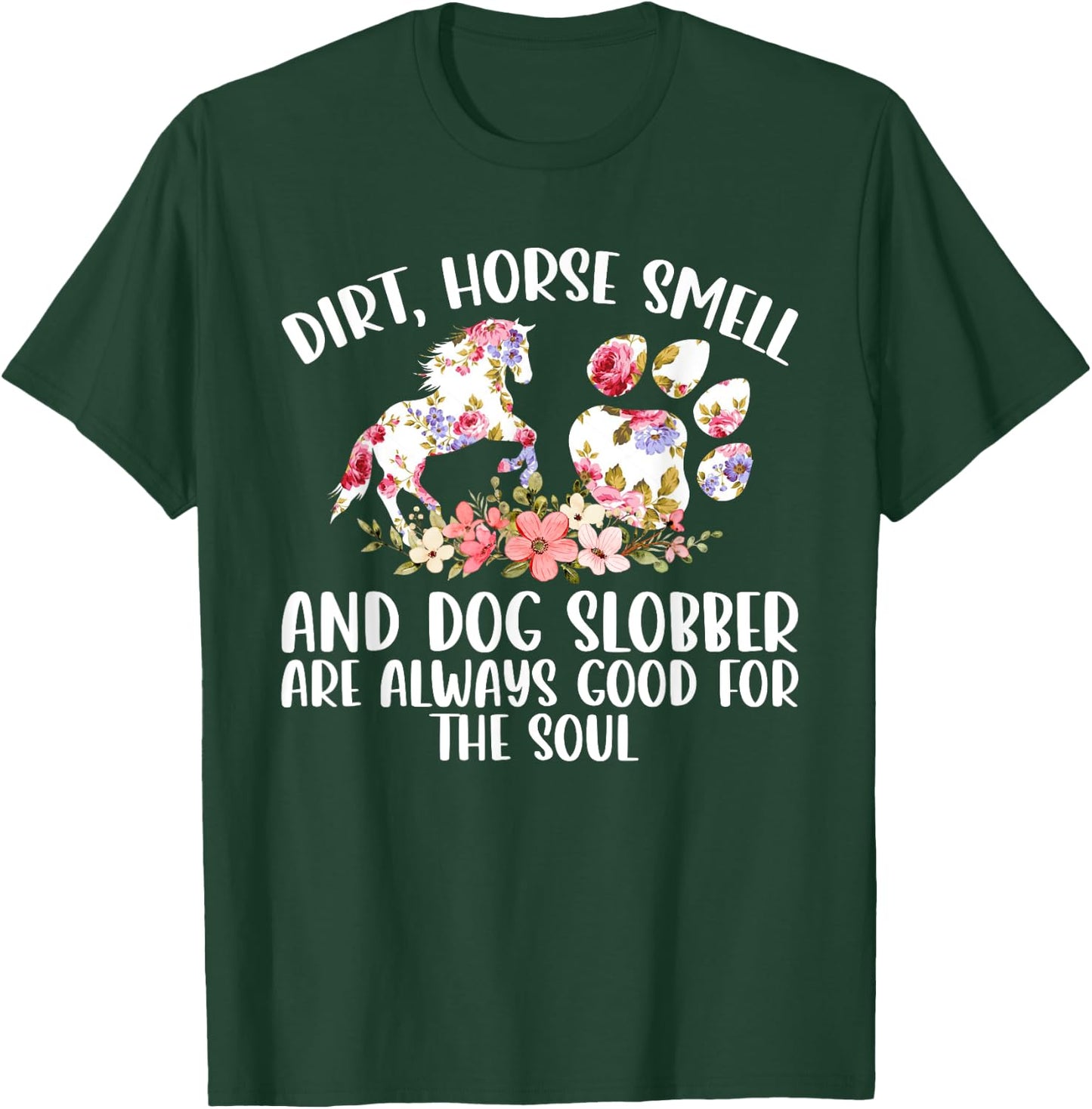 Dirt Horse Smell and Dog Slobber Horse Lover T-Shirt - T-Shirt | Forest