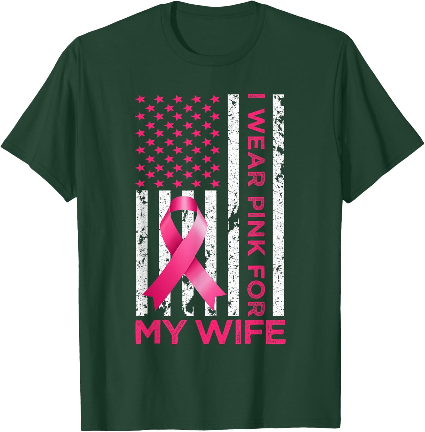 I Wear Pink For My Wife USA Flag Breast Cancer Awareness T-Shirt - T-Shirt | Forest