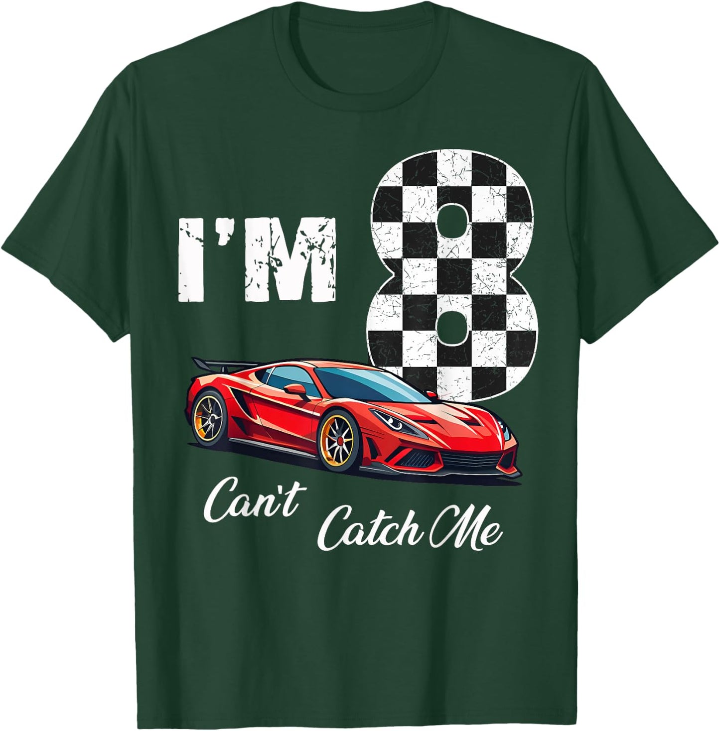 8th Birthday race car Can't Catch Me I'm 8 Eight Birthday T-Shirt - T-Shirt | Forest