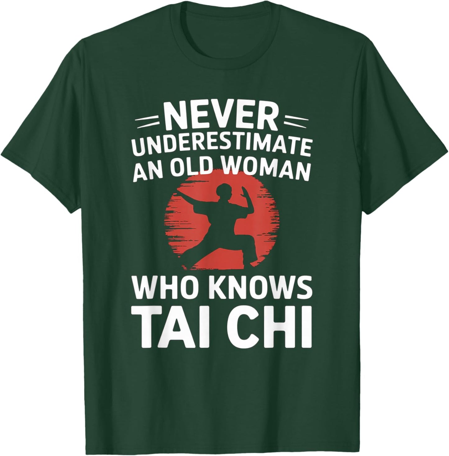 Never Underestimate An Old Woman Who Knows Tai Chi T-Shirt - T-Shirt | Forest