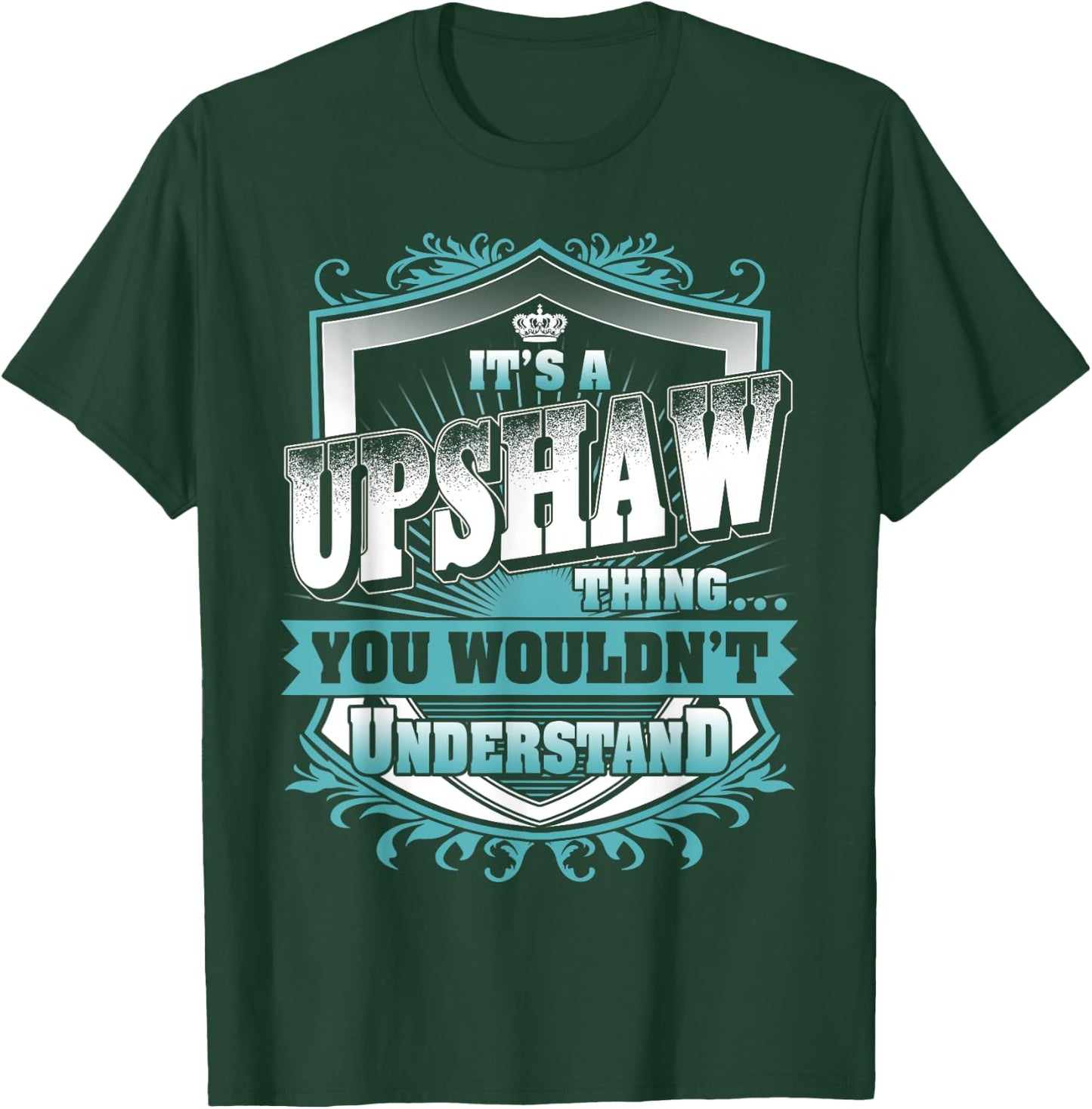 It's A UPSHAW Thing You Wouldn't Understand Name Vintage T-Shirt - T-Shirt | Forest