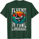 Fluent in Fowl Language Funny Chicken Lover Chicken Lady T-Shirt - T-Shirt | Forest